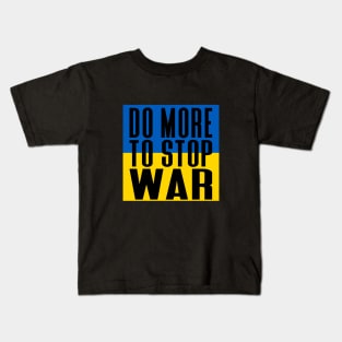 Do More To Stop War! Ukraine Flag Kids T-Shirt